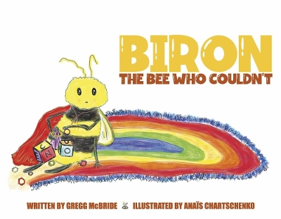 Biron the Bee Who Couldn't by Gregg McBride