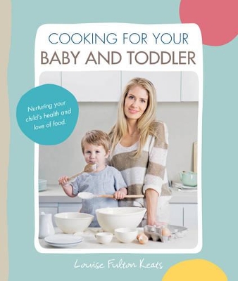 Cooking for Your Baby and Toddler book