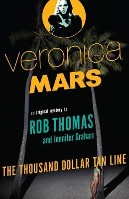 Thousand Dollar Tan Line: Veronica Mars 1 book