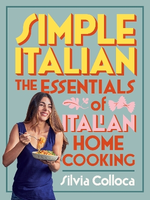 Simple Italian: The essentials of Italian home cooking book