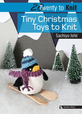 Twenty to Knit: Tiny Christmas Toys to Knit book