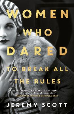 Women Who Dared: To Break All the Rules book