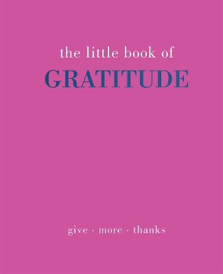 The Little Book of Gratitude: Give More Thanks book