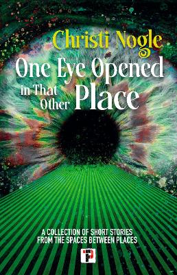 One Eye Opened in That Other Place by Christi Nogle
