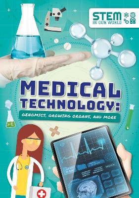 Medical Technology: Genomics, Growing Organs and More by John Wood