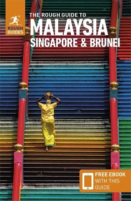 The Rough Guide to Malaysia, Singapore & Brunei (Travel Guide with Free eBook) book