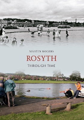 Rosyth Through Time by Martin Rogers