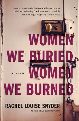 Women We Buried, Women We Burned: a memoir by Rachel Louise Snyder