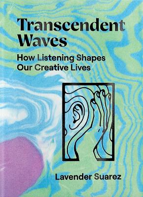 Transcendent Waves: How Listening Shapes Our Creative Lives book