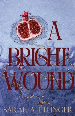 A Bright Wound book