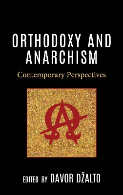 Orthodoxy and Anarchism: Contemporary Perspectives book