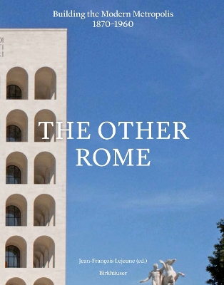The Other Rome: Building the Modern Metropolis 1870–1960 book