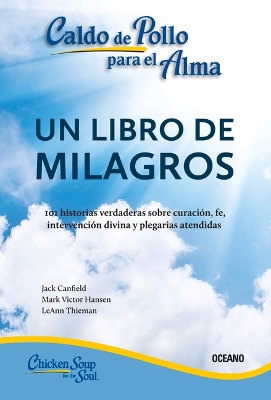 Caldo de Pollo Para El Alma:: Un Libro de Milagros (Segunda Edición) book