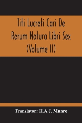 Titi Lucreti Cari De Rerum Natura Libri Sex (Volume Ii) book