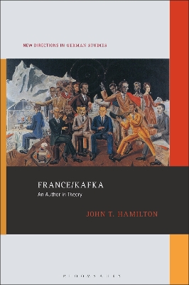 France/Kafka: An Author in Theory by John T. Hamilton