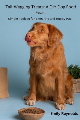 Tail- Wagging Treats: Simple recipes for a healthy and happy pup book