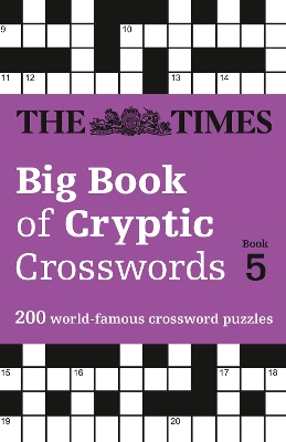 The Times Big Book of Cryptic Crosswords 5: 200 world-famous crossword puzzles (The Times Crosswords) book