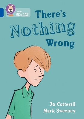 There's Nothing Wrong: Band 16/Sapphire (Collins Big Cat) book