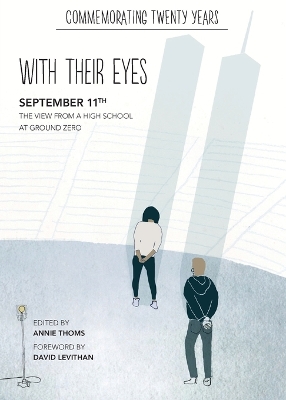 with their eyes: September 11th: The View from a High School at Ground Zero by Annie Thoms