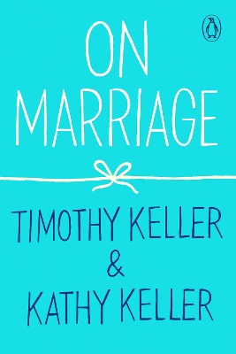 On Marriage by Timothy Keller