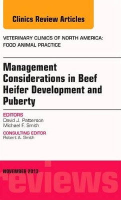 Beef Heifer Development, An Issue of Veterinary Clinics: Food Animal Practice book