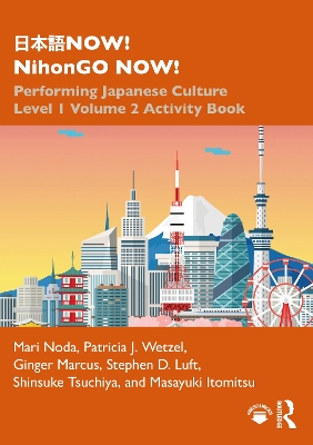 日本語NOW! NihonGO NOW!: Performing Japanese Culture – Level 1 Volume 2 Activity Book book