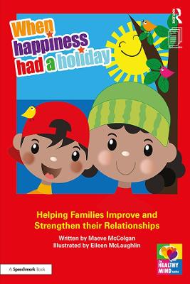 When Happiness Had a Holiday: Helping Families Improve and Strengthen their Relationships: A Professional Resource book