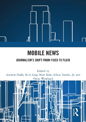 Mobile News: Journalism’s Shift from Fixed to Fluid book