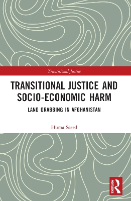 Transitional Justice and Socio-Economic Harm: Land Grabbing in Afghanistan book