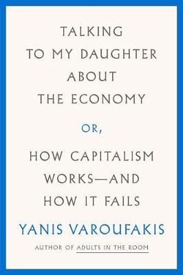 Talking to My Daughter about the Economy by Yanis Varoufakis