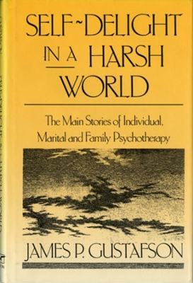 Self-Delight in a Harsh World: The Main Stories of Individual, Marital, and Family Psychotherapy book