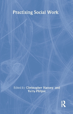 Practising Social Work by Christopher Hanvey