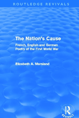 The Nation's Cause: French, English and German Poetry of the First World War book
