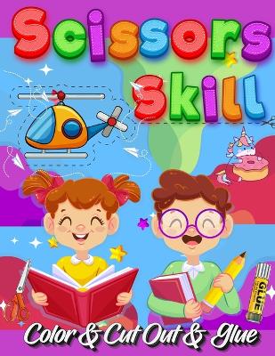 Scissors Skill Color And Cut Out And Glue: 30 Cutting and Paste Skills Workbook, Preschool and Kindergarten, Ages 3 to 5, Scissor Cutting, Fine Motor Skills, Hand-Eye Coordination Let's Cut Paper! Color Interior book