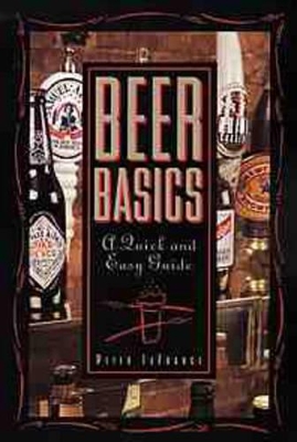 Beer Basics: A Quick and Easy Guide book