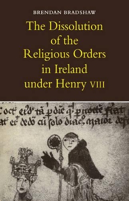 Dissolution of the Religious Orders in Ireland under Henry VIII book