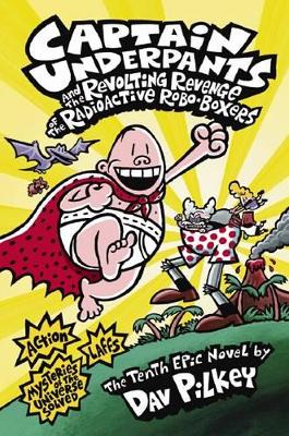 Captain Underpants: #10 Revenge of the Radioactive Robo-Boxers book