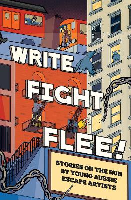 Write Fight Flee!: Stories on the Run by Young Aussie Escape Artists book