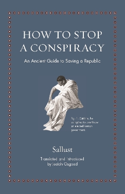 How to Stop a Conspiracy: An Ancient Guide to Saving a Republic book