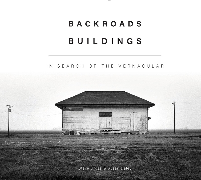 Backroads Buildings: In Search of the Vernacular book