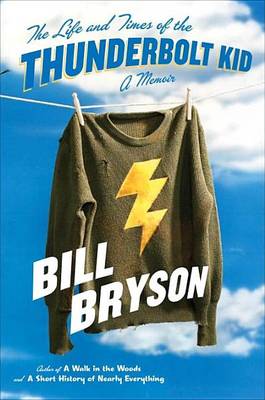 Life and Times of the Thunderbolt Kid by Bill Bryson