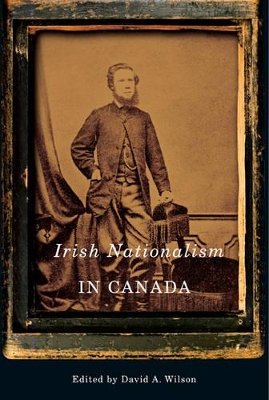 Irish Nationalism in Canada by David A. Wilson
