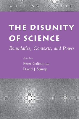 The Disunity of Science by Peter Galison