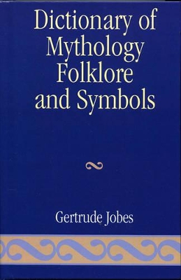 Dictionary of Mythology, Folklore and Symbols book
