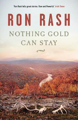 Nothing Gold Can Stay by Ron Rash