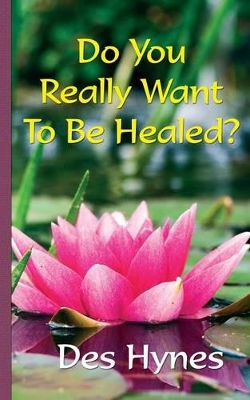 Do You Really Want to be Healed? book