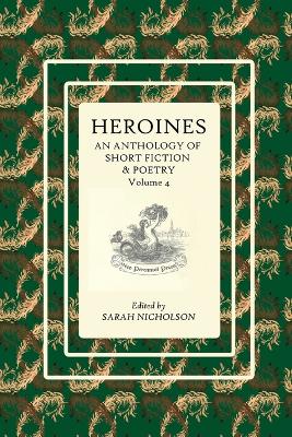 Heroines: An anthology of short fiction and poetry. Volume 4 book