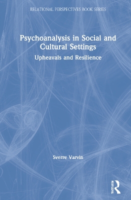 Psychoanalysis in Social and Cultural Settings: Upheavals and Resilience book