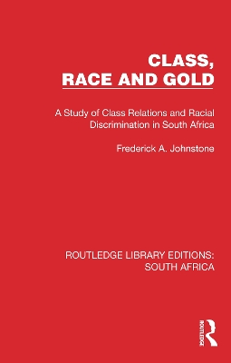 Class, Race and Gold: A Study of Class Relations and Racial Discrimination in South Africa book