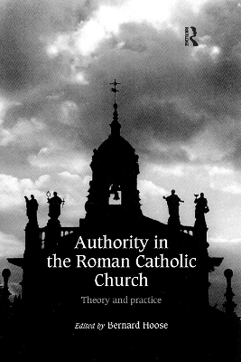 Authority in the Roman Catholic Church: Theory and Practice by Bernard Hoose